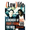 Hamilcar Publications (Low)life: A Memoir Of Jazz, Fight-Fixing, And The Mob Novelties