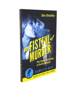 Hamilcar Publications Novelties Fistful Of Murder: The Fights And Crimes Of Carlos Monzon