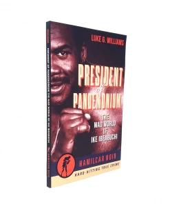 Hamilcar Publications President Of Pandemonium: The Mad World Of Ike Ibeabuchi